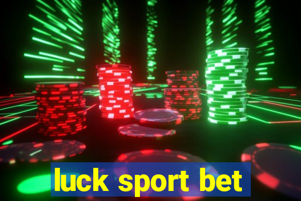 luck sport bet